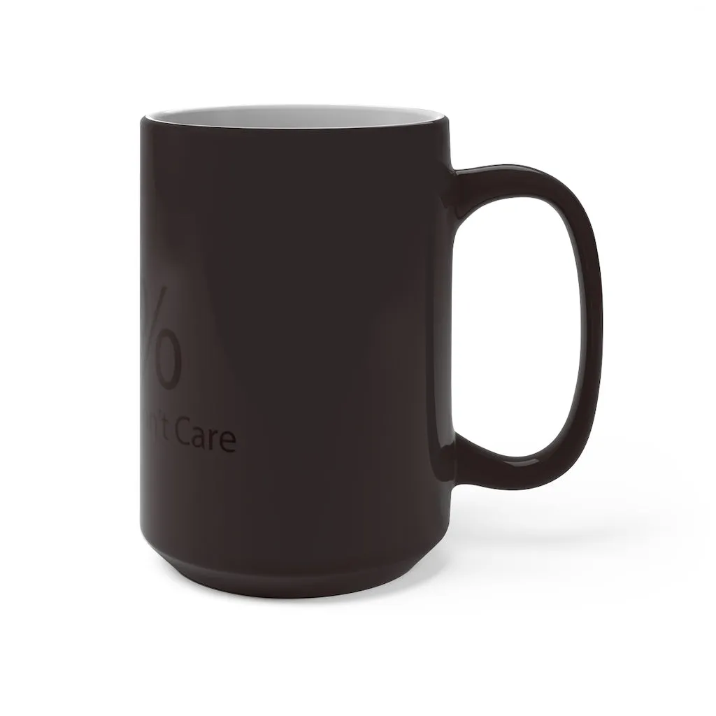 There is a 99% Chance I Don't Care Color Changing Mug